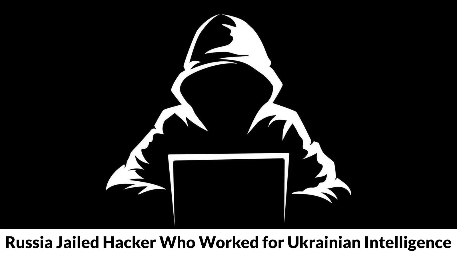 Takian.ir Russia Jailed Hacker Who Worked for Ukrainian Intelligence to Launch Cyberattacks on Critical Infrastructure